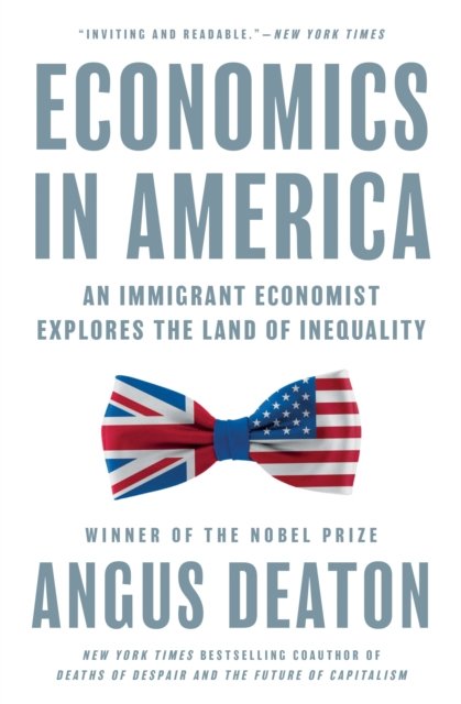 Economics in America – An Immigrant Economist Explores the Land of Inequality
