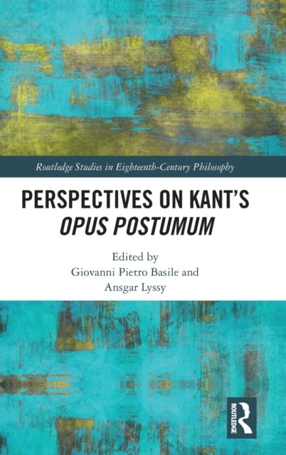 Perspectives on Kant’s Opus postumum