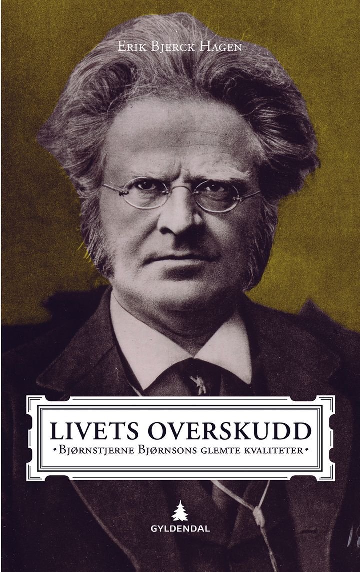 Livets overskudd - Bjørnstjerne Bjørnsons glemte kvaliteter