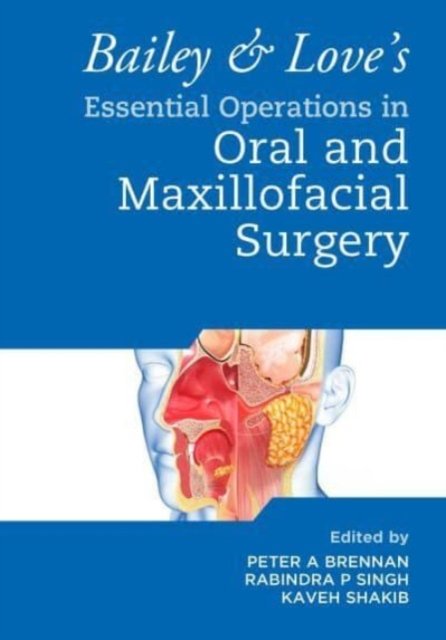 Bailey & Love''s Essential Operations in Oral & Maxillofacial Surgery