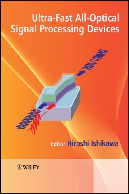 Ultrafast All–Optical Signal Processing Devices