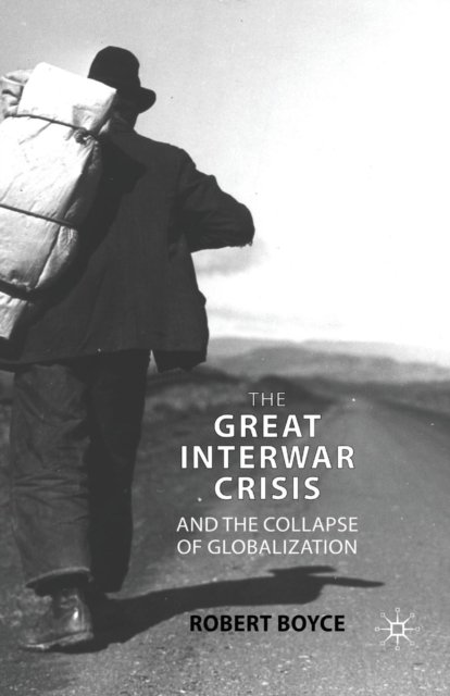 The Great Interwar Crisis and the Collapse of Globalization