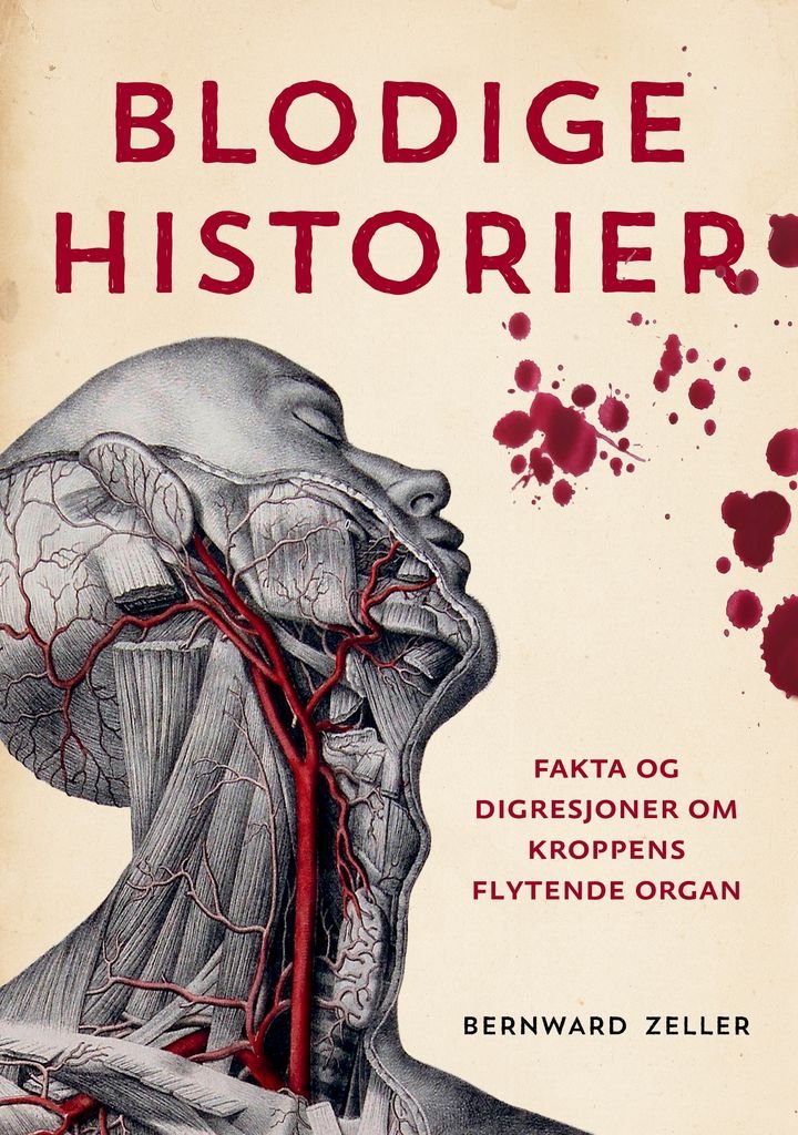 Blodige historier - fakta og digresjoner om kroppens flytende organ
