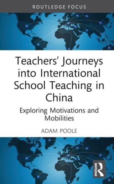 Teachers'' Journeys into International School Teaching in China