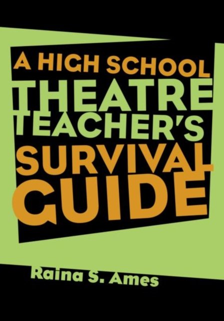 The High School Theatre Teacher''s Survival Guide