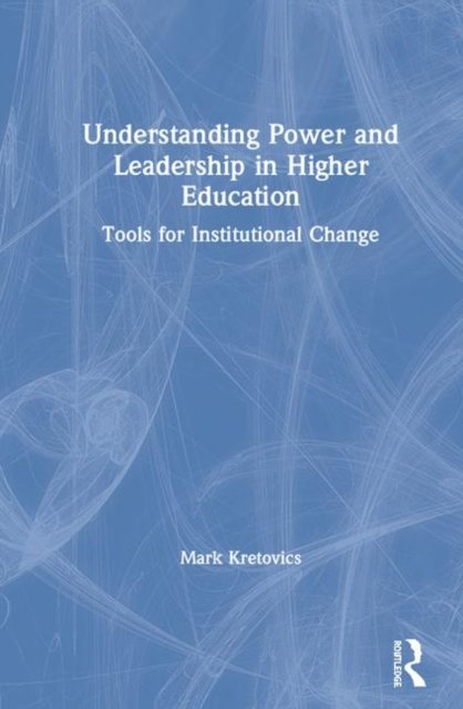 Understanding Power and Leadership in Higher Education