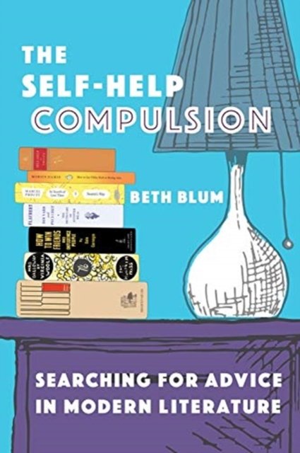 The Self–Help Compulsion – Searching for Advice in Modern Literature
