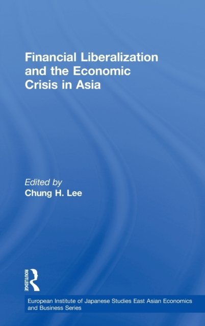 Financial Liberalization and the Economic Crisis in Asia