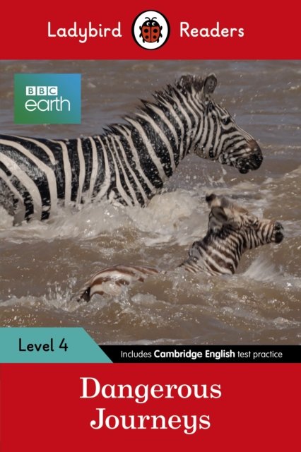 BBC Earth: Dangerous Journeys - Ladybird Readers Level 4