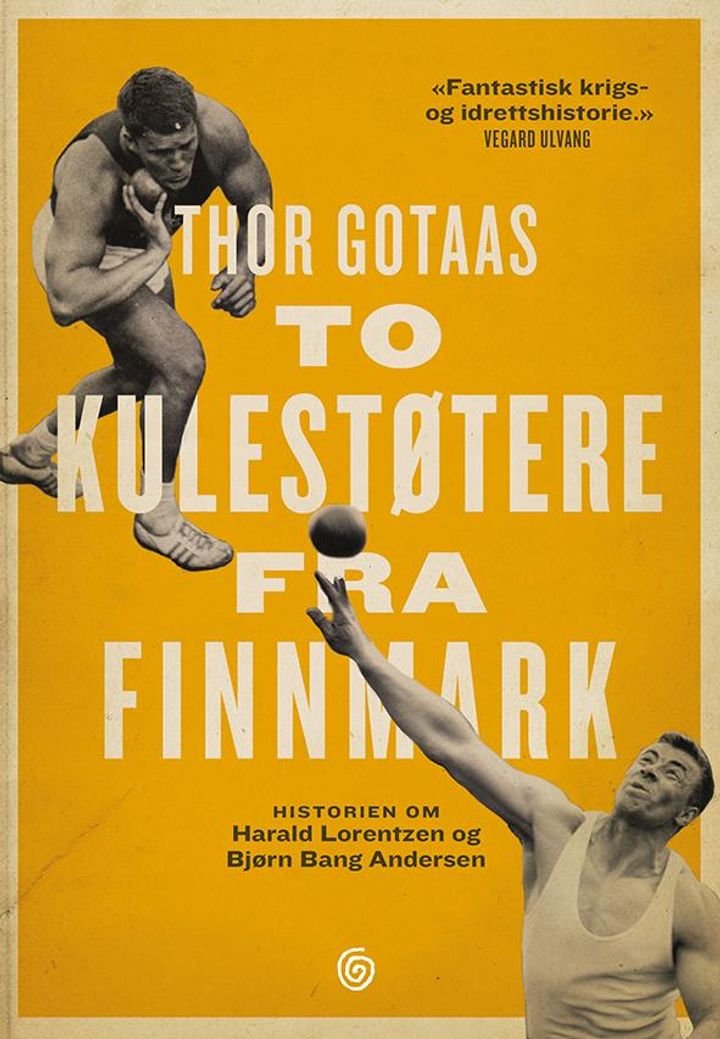 To kulestøtere fra Finnmark - historien om Harald Lorentzen og Bjørn Bang Andersen