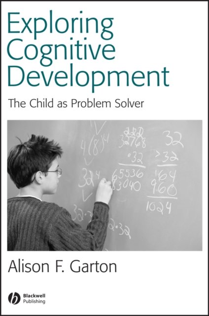 Exploring Cognitive Development – The Child As Problem Solver