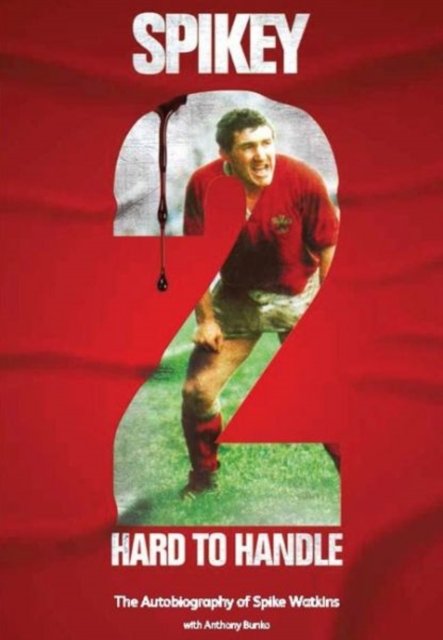 Spikey - 2 Hard to Handle, The Autobiography of Mike ''Spikey'' Watkins
