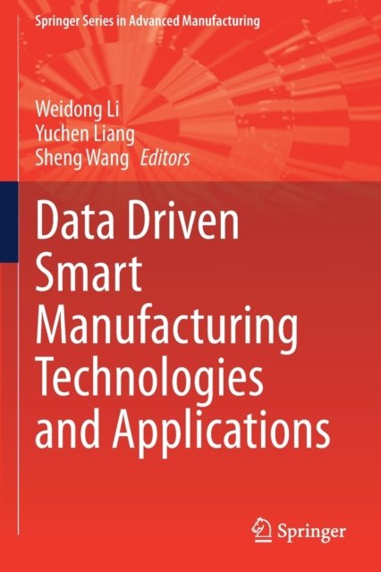 Data Driven Smart Manufacturing Technologies and Applications