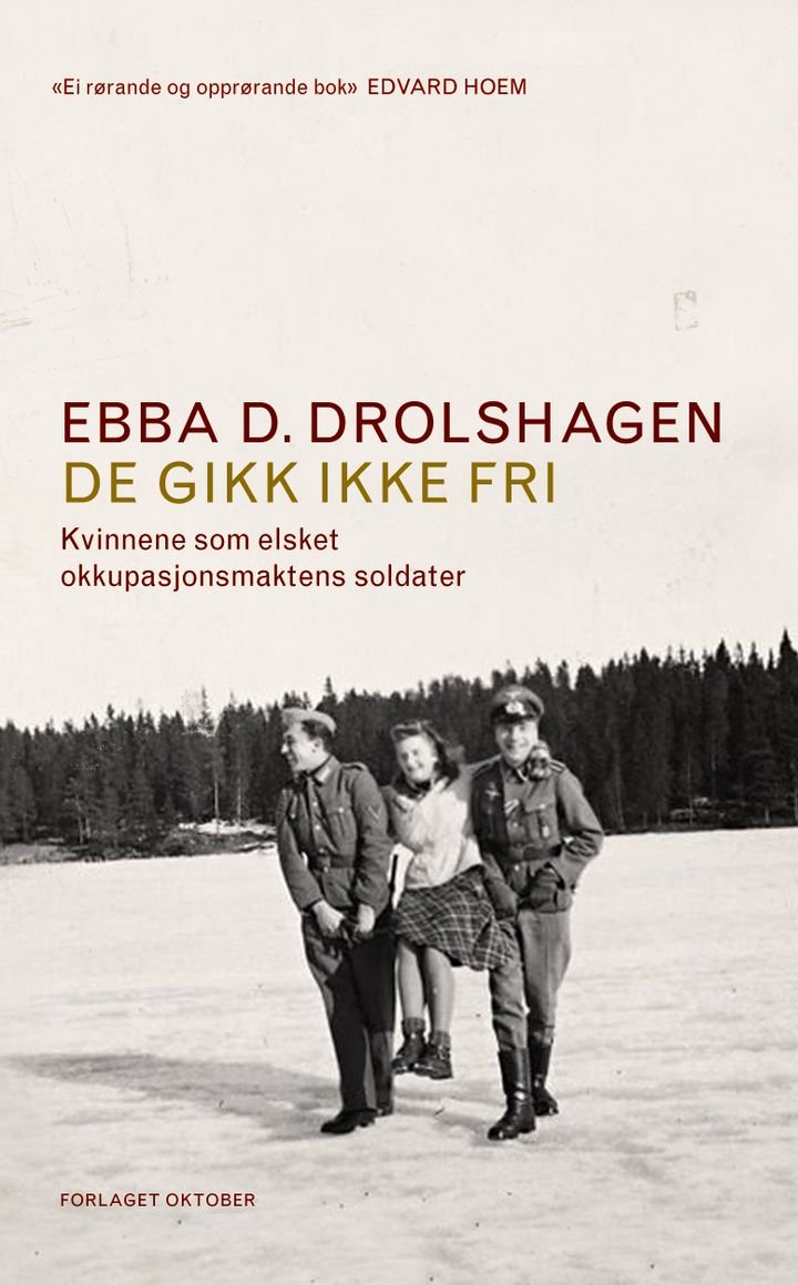 De gikk ikke fri - kvinnene som elsket okkupasjonsmaktens soldater