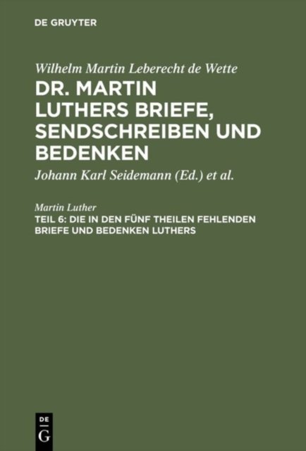 Die in den funf Theilen fehlenden Briefe und Bedenken Luthers