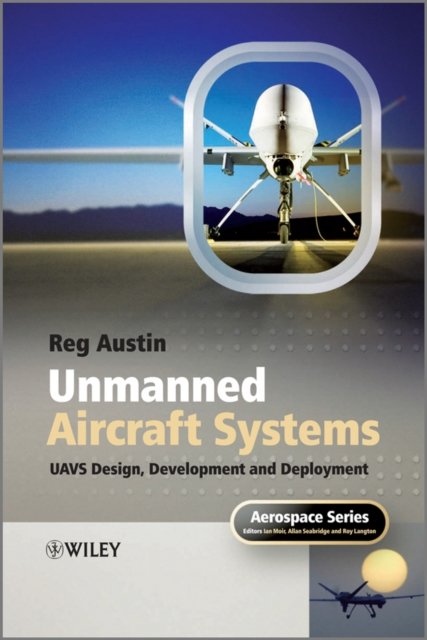 Unmanned Aircraft Systems – UAVS Design, Development and Deployment