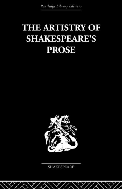 The Artistry of Shakespeare''s Prose