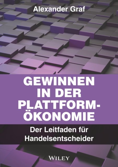 Gewinnen in der Plattform–Ökonomie – Der Leitfaden  für Handelsentscheider