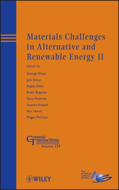 Materials Challenges in Alternative and Renewable Energy II – Ceramic Transactions, Volume 239