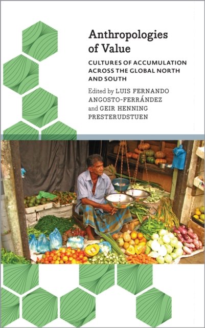 Anthropologies of Value – Cultures of Accumulation Across the Global North and South