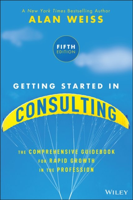 Getting Started in Consulting 5e