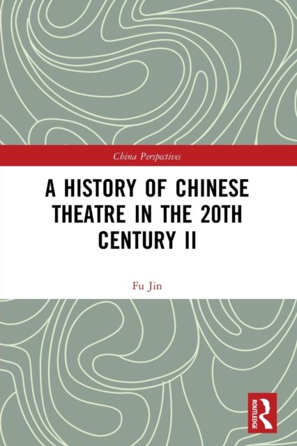 A History of Chinese Theatre in the 20th Century