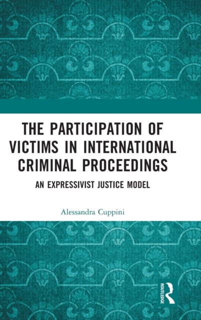 The Participation of Victims in International Criminal Proceedings