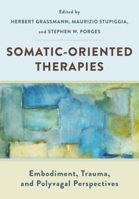 Somatic–Oriented Therapies – Embodiment, Trauma, and Polyvagal Perspectives