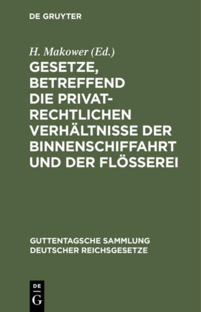 Gesetze, Betreffend Die Privatrechtlichen Verhaltnisse Der Binnenschiffahrt Und Der Floßerei