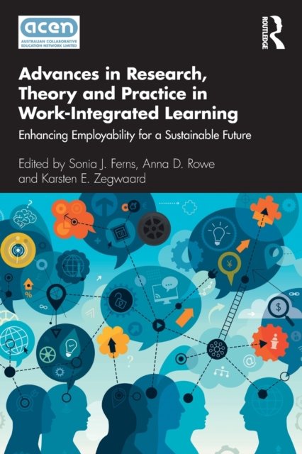 Advances in Research, Theory and Practice in Work-Integrated Learning