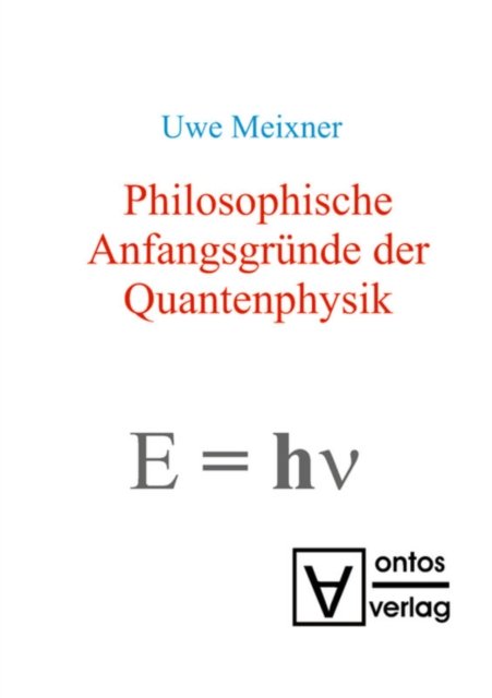 Philosophische Anfangsgrunde der Quantenphysik