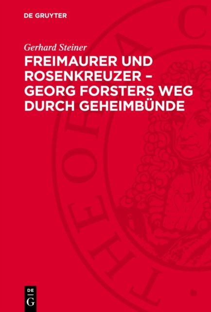 Freimaurer Und Rosenkreuzer - Georg Forsters Weg Durch Geheimbunde