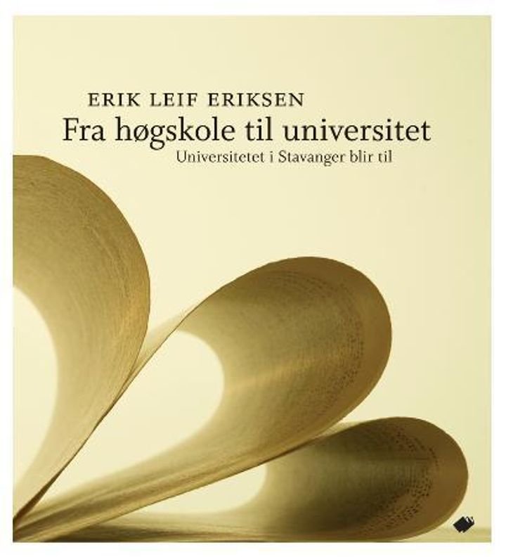 Fra høgskole til universitet - universitetet i Stavanger blir til