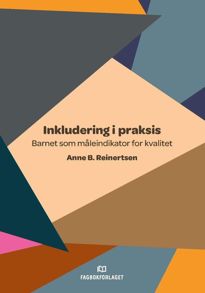 Inkludering i praksis - barnet som måleindikator for kvalitet