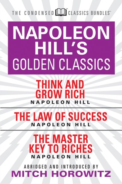 Napoleon Hill''s Golden Classics (Condensed Classics)