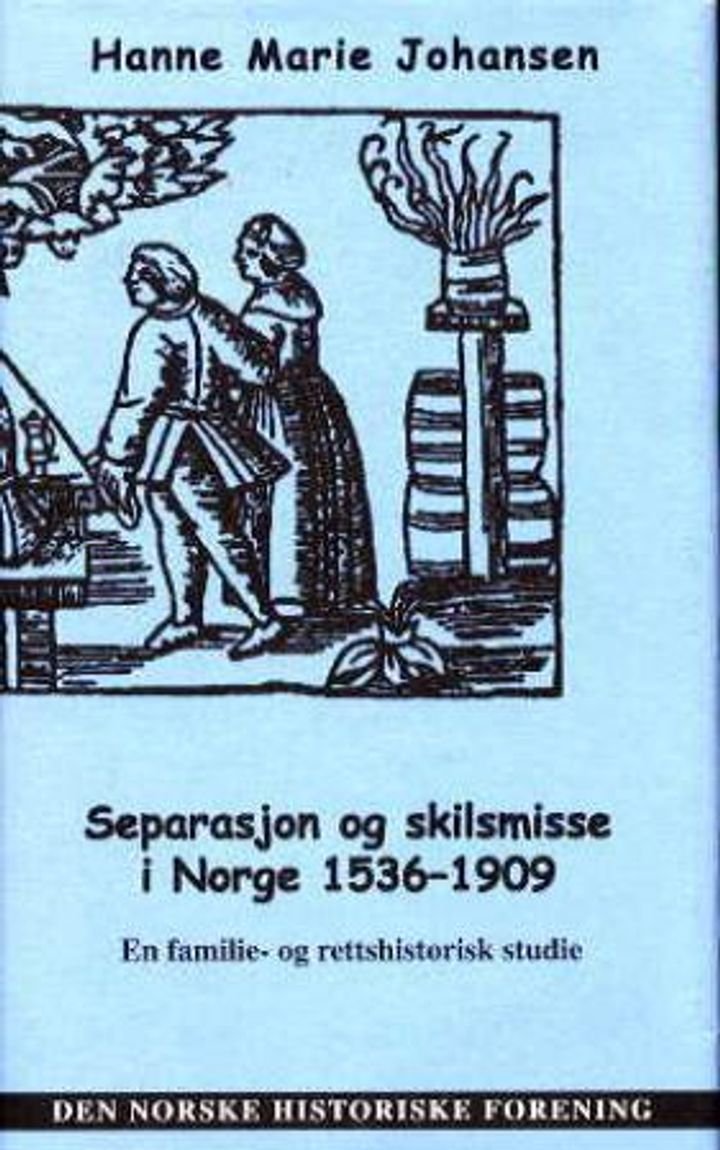 Separasjon og skilsmisse i Norge 1536-1909 - en familie- og rettshistorisk studie