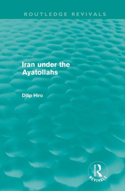 Iran under the Ayatollahs (Routledge Revivals)