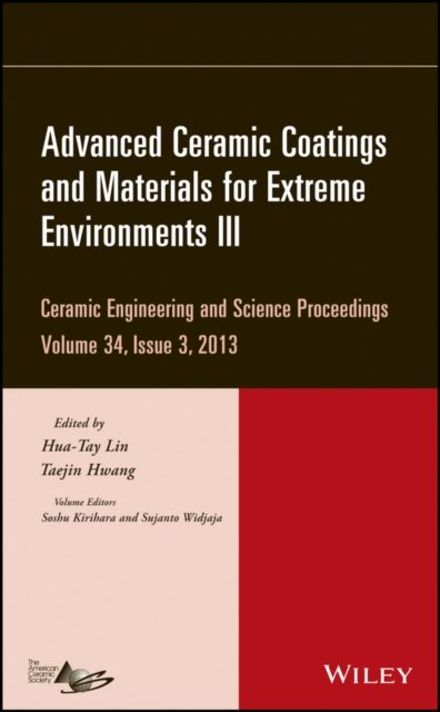 Advanced Ceramic Coatings and Materials for Extreme Environments III – Ceramic Engineering and  Science Proceedings, Volume 34 Issue 3