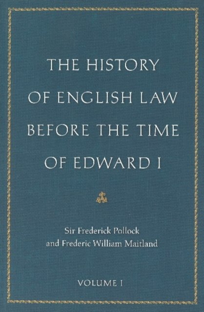 The History of English Law Before the Time of Edward I