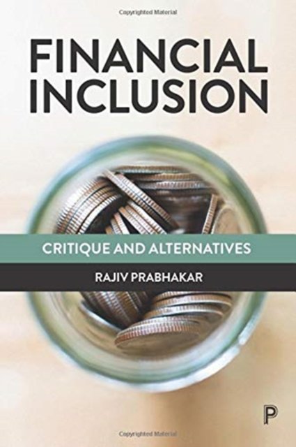 Financial Inclusion – Critique and Alternatives