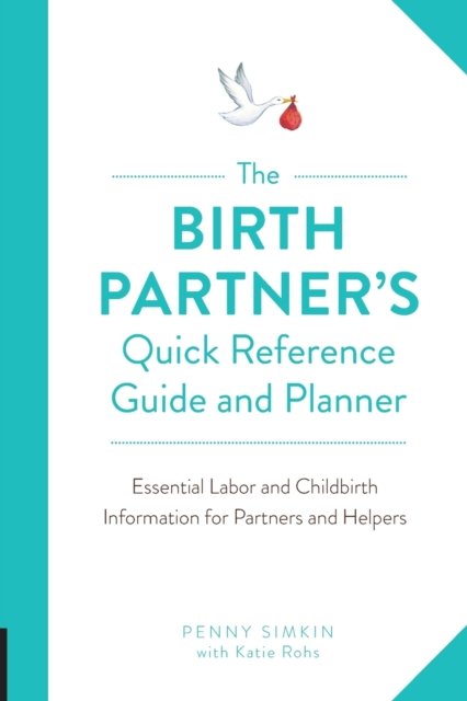The Birth Partner''s Quick Reference Guide and Planner