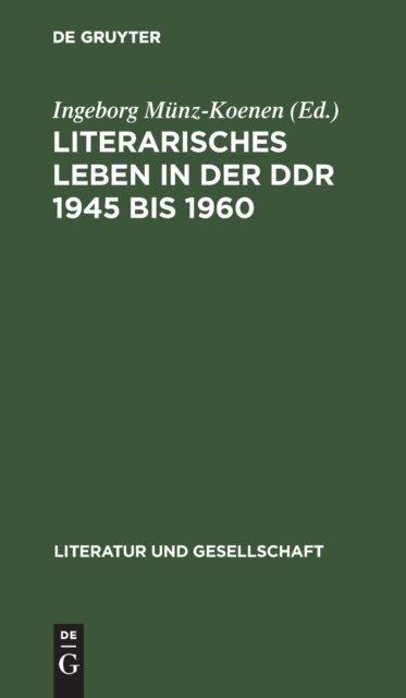 Literarisches Leben in Der DDR 1945 Bis 1960