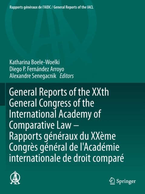 General Reports of the XXth General Congress of the International Academy of Comparative Law - Rapports généraux du XXème Congrès général de l''Académie internationale de droit comparé