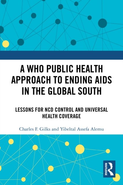 A WHO Public Health Approach to Ending AIDS in the Global South