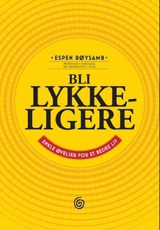 Bli lykkeligere - enkle øvelser for et bedre liv