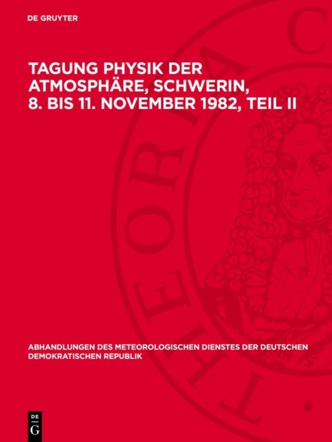Tagung Physik der Atmosphare, Schwerin, 8. bis 11. November 1982, Teil II