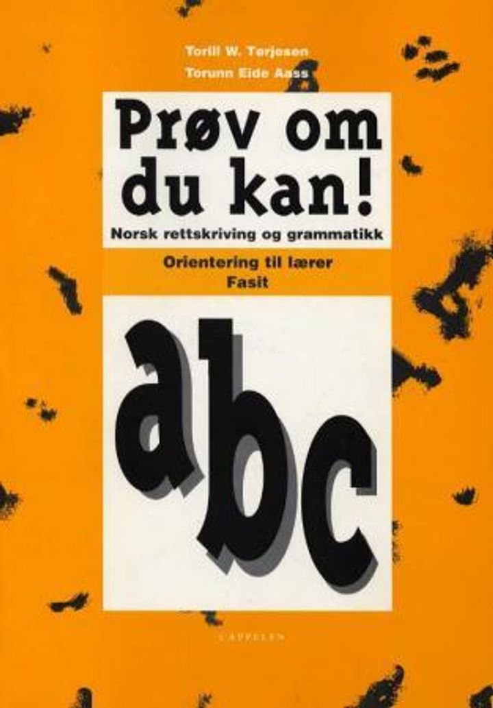 Prøv om du kan! a, b, c - norsk rettskriving og grammatikk : orientering til lærer : fasit