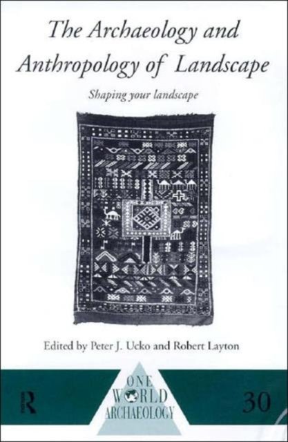 The Archaeology and Anthropology of Landscape