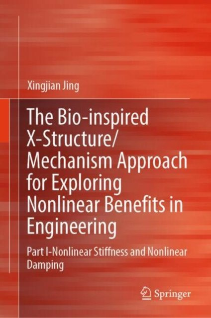 The Bio-inspired X-structure/Mechanism Approach for Exploring Nonlinear Benefits in Engineering