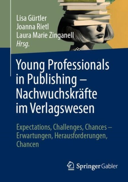 Young Professionals in Publishing ? Nachwuchskräfte Im Verlagswesen